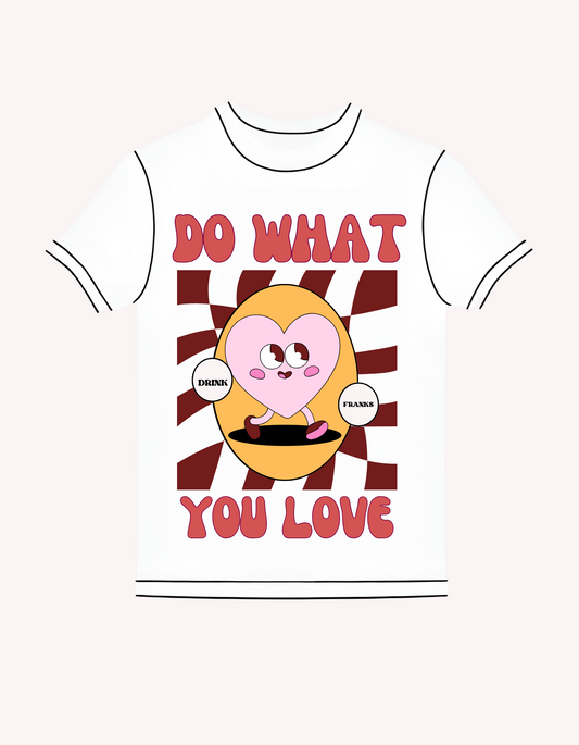 Do What You Love- White Tee